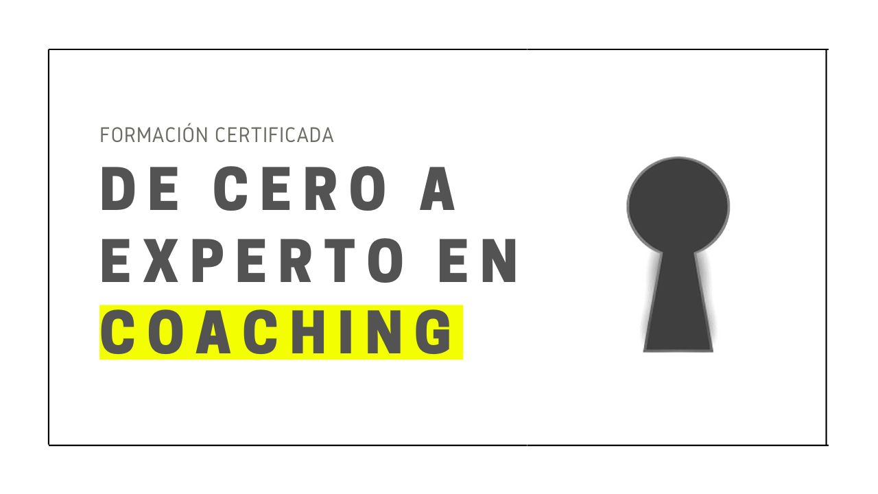 De Cero a Experto en Coaching (edición marzo 2022)